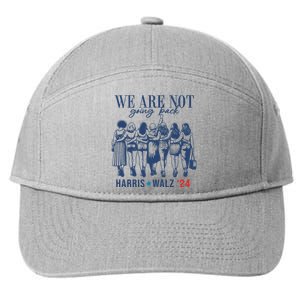 We Are Not Going Back Feminist Kamala Harris Waltz 24 7-Panel Snapback Hat