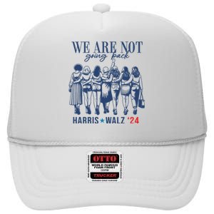 We Are Not Going Back Feminist Kamala Harris Waltz 24 High Crown Mesh Back Trucker Hat