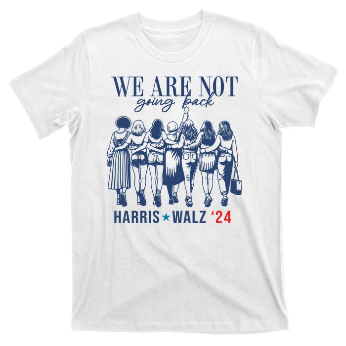 We Are Not Going Back Feminist Kamala Harris Waltz 24 T-Shirt