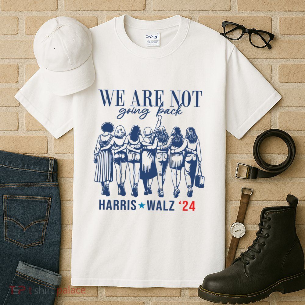 We Are Not Going Back Feminist Kamala Harris Waltz 24 Tall T-Shirt