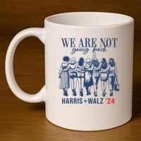 We Are Not Going Back Feminist Kamala Harris Waltz 24 11oz C Handle Ceramic Mug