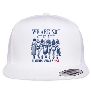 We Are Not Going Back Feminist Kamala Harris Waltz 24 Flat Bill Trucker Hat