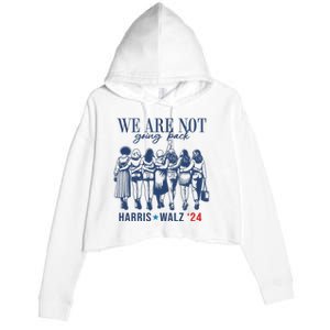 We Are Not Going Back Feminist Kamala Harris Waltz 24 Crop Fleece Hoodie