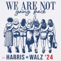 We Are Not Going Back Feminist Kamala Harris Waltz 24 Premium T-Shirt