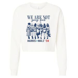 We Are Not Going Back Feminist Kamala Harris Waltz 24 Cropped Pullover Crew