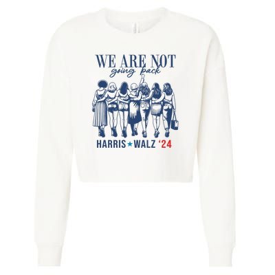 We Are Not Going Back Feminist Kamala Harris Waltz 24 Cropped Pullover Crew