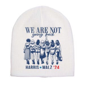 We Are Not Going Back Feminist Kamala Harris Waltz 24 Short Acrylic Beanie