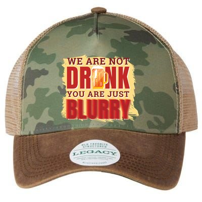 We Are Not Drunk You Are Just Blurry Meaningful Gift Legacy Tie Dye Trucker Hat