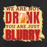 We Are Not Drunk You Are Just Blurry Meaningful Gift 7 Panel Mesh Trucker Snapback Hat