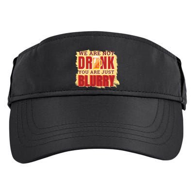 We Are Not Drunk You Are Just Blurry Meaningful Gift Adult Drive Performance Visor
