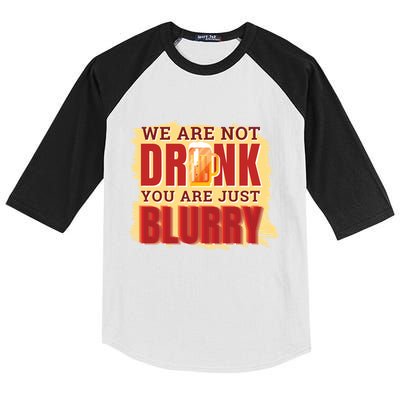 We Are Not Drunk You Are Just Blurry Meaningful Gift Kids Colorblock Raglan Jersey