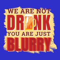 We Are Not Drunk You Are Just Blurry Meaningful Gift 16 in Basic Backpack