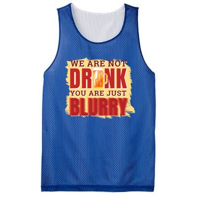 We Are Not Drunk You Are Just Blurry Meaningful Gift Mesh Reversible Basketball Jersey Tank