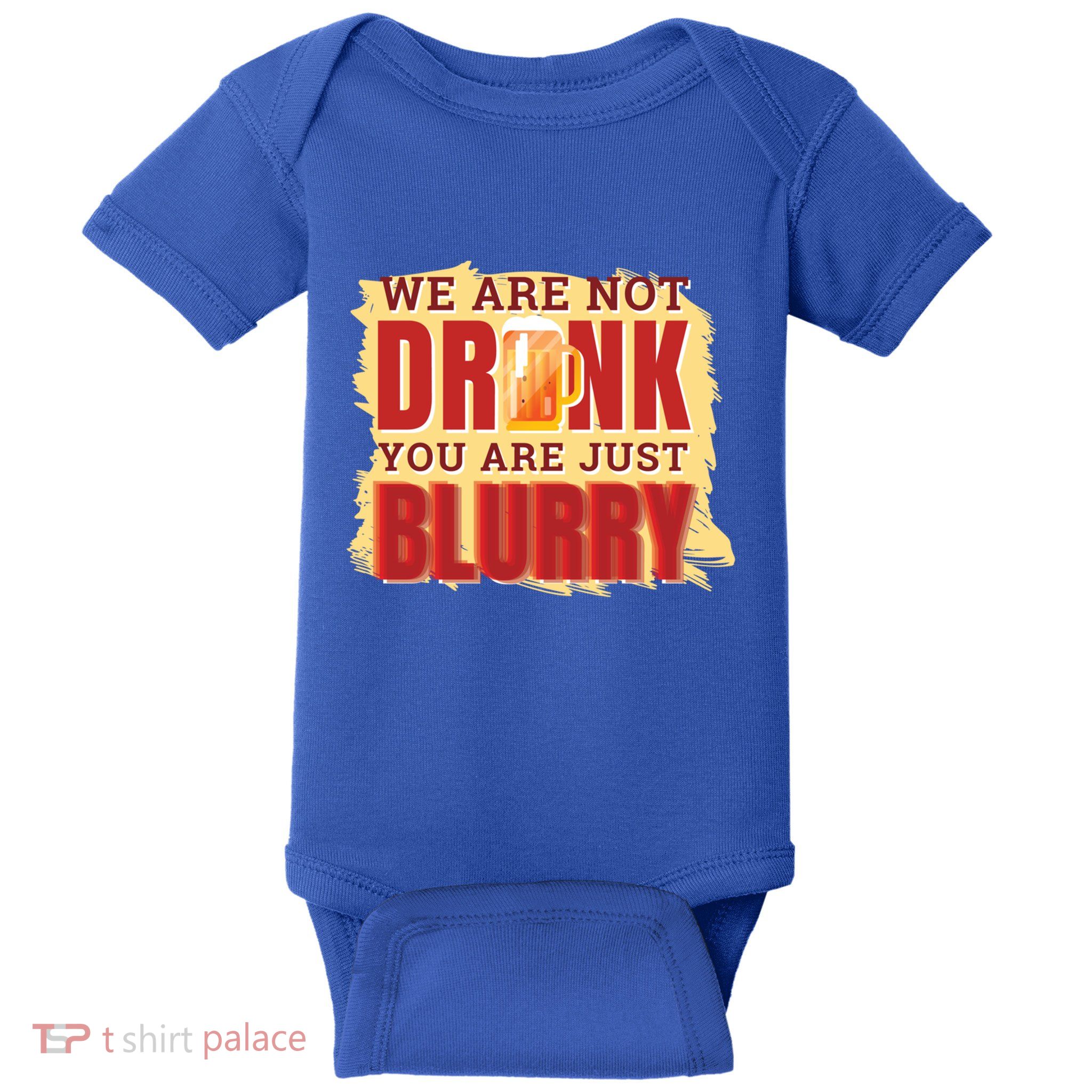 We Are Not Drunk You Are Just Blurry Meaningful Gift Baby Bodysuit