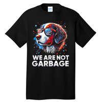 We Are Not Garbage Vote Trump 2024 Trump Supporter Garbage Tall T-Shirt