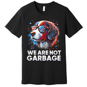 We Are Not Garbage Vote Trump 2024 Trump Supporter Garbage Premium T-Shirt