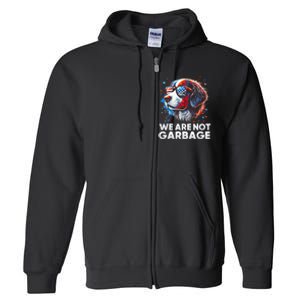 We Are Not Garbage Vote Trump 2024 Trump Supporter Garbage Full Zip Hoodie