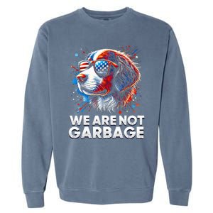 We Are Not Garbage Vote Trump 2024 Trump Supporter Garbage Garment-Dyed Sweatshirt