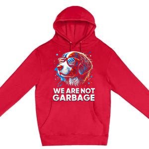 We Are Not Garbage Vote Trump 2024 Trump Supporter Garbage Premium Pullover Hoodie