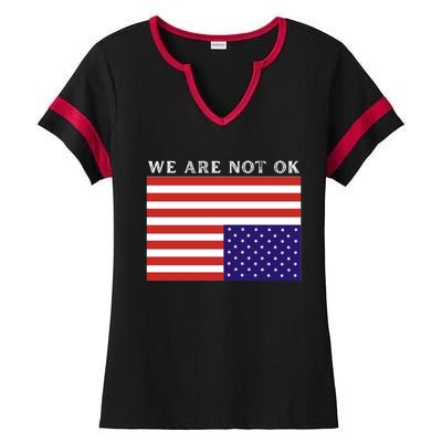 We Are Not Ok Upside Down USA Flag In Distress Ladies Halftime Notch Neck Tee