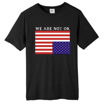 We Are Not Ok Upside Down USA Flag In Distress Tall Fusion ChromaSoft Performance T-Shirt