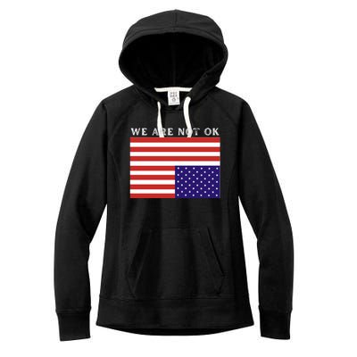 We Are Not Ok Upside Down USA Flag In Distress Women's Fleece Hoodie