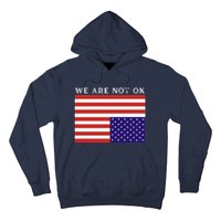 We Are Not Ok Upside Down USA Flag In Distress Hoodie