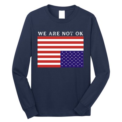 We Are Not Ok Upside Down USA Flag In Distress Long Sleeve Shirt