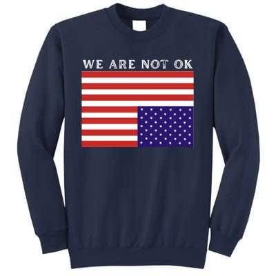 We Are Not Ok Upside Down USA Flag In Distress Sweatshirt