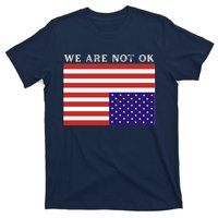 We Are Not Ok Upside Down USA Flag In Distress T-Shirt