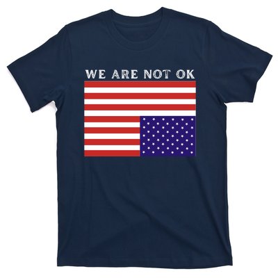 We Are Not Ok Upside Down USA Flag In Distress T-Shirt