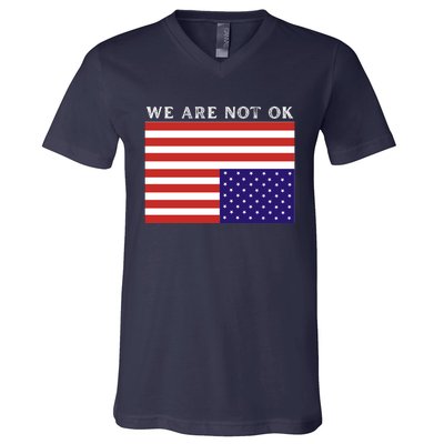 We Are Not Ok Upside Down USA Flag In Distress V-Neck T-Shirt