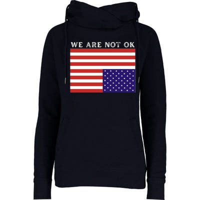 We Are Not Ok Upside Down USA Flag In Distress Womens Funnel Neck Pullover Hood