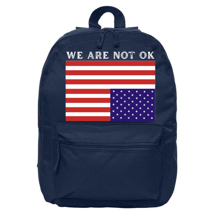 We Are Not Ok Upside Down USA Flag In Distress 16 in Basic Backpack