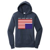 We Are Not Ok Upside Down USA Flag In Distress Women's Pullover Hoodie