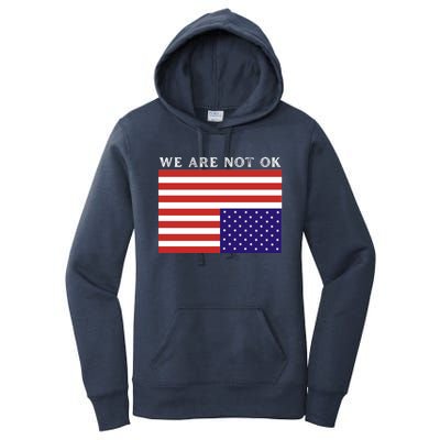 We Are Not Ok Upside Down USA Flag In Distress Women's Pullover Hoodie