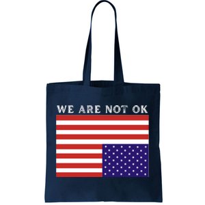 We Are Not Ok Upside Down USA Flag In Distress Tote Bag