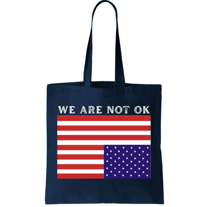 We Are Not Ok Upside Down USA Flag In Distress Tote Bag