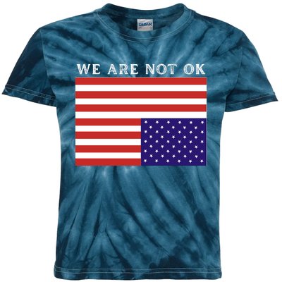 We Are Not Ok Upside Down USA Flag In Distress Kids Tie-Dye T-Shirt