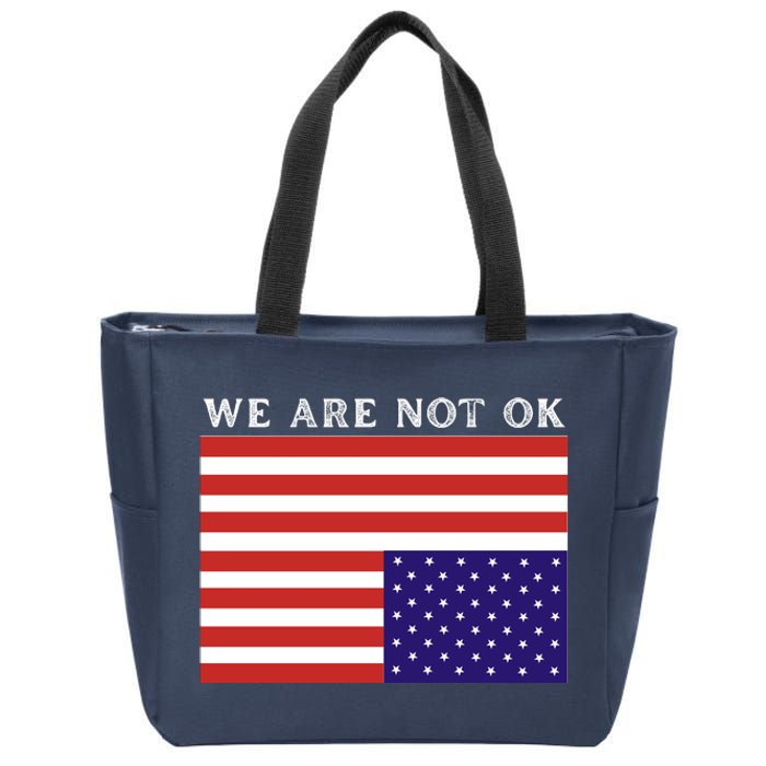 We Are Not Ok Upside Down USA Flag In Distress Zip Tote Bag