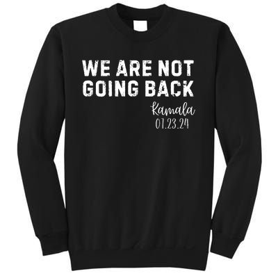 We Are Not Going Back Kamala Rally Chants Sweatshirt