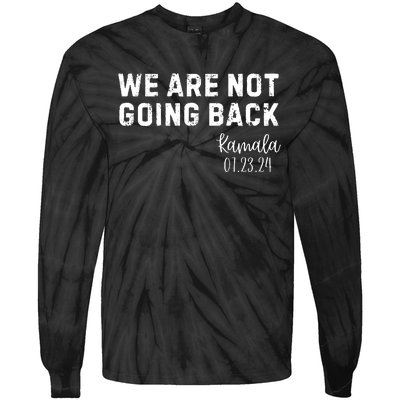 We Are Not Going Back Kamala Rally Chants Tie-Dye Long Sleeve Shirt