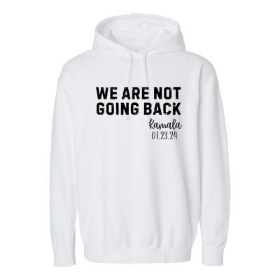 We Are Not Going Back Kamala Rally Chants Garment-Dyed Fleece Hoodie