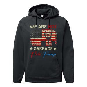 We Are Not Garbage Votetrump 2024 Trump Supporter Garbage Performance Fleece Hoodie