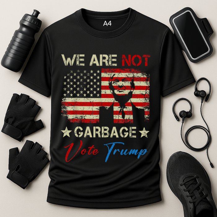 We Are Not Garbage Votetrump 2024 Trump Supporter Garbage Performance Shirt
