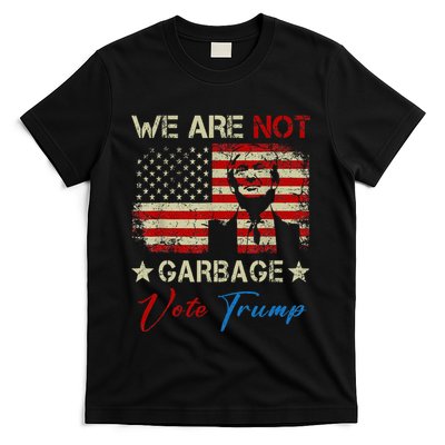 We Are Not Garbage Votetrump 2024 Trump Supporter Garbage T-Shirt
