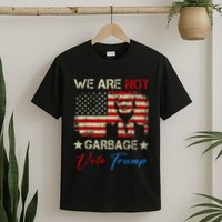 We Are Not Garbage Votetrump 2024 Trump Supporter Garbage T-Shirt
