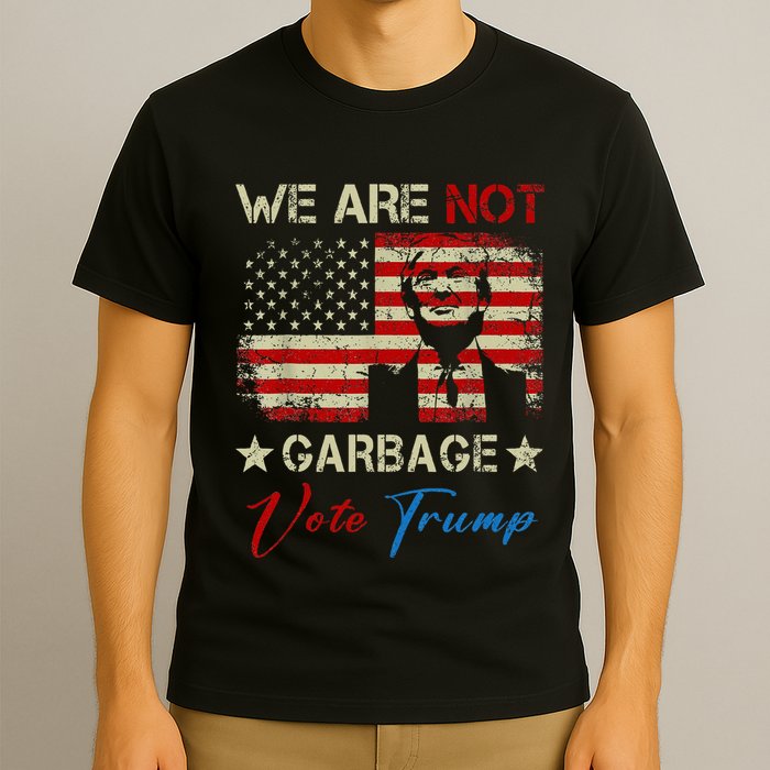We Are Not Garbage Votetrump 2024 Trump Supporter Garbage T-Shirt