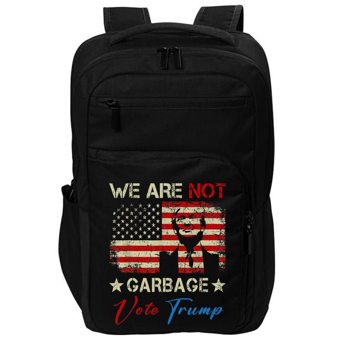 We Are Not Garbage Votetrump 2024 Trump Supporter Garbage Impact Tech Backpack