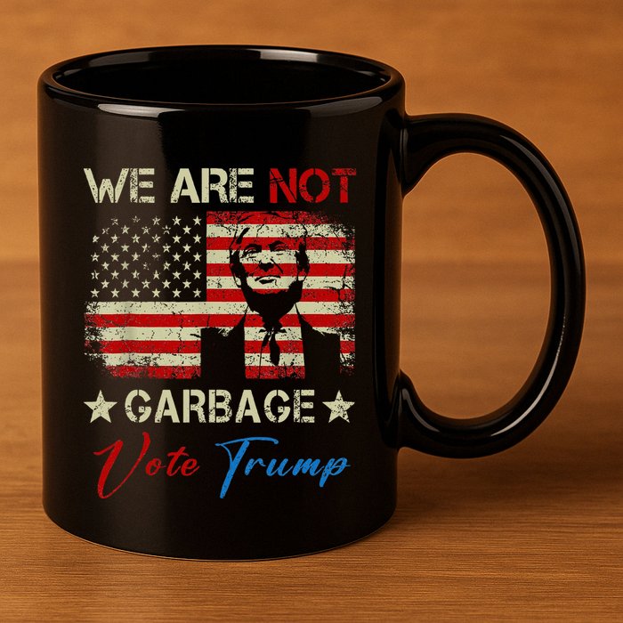 We Are Not Garbage Votetrump 2024 Trump Supporter Garbage 11oz C Handle Ceramic Mug